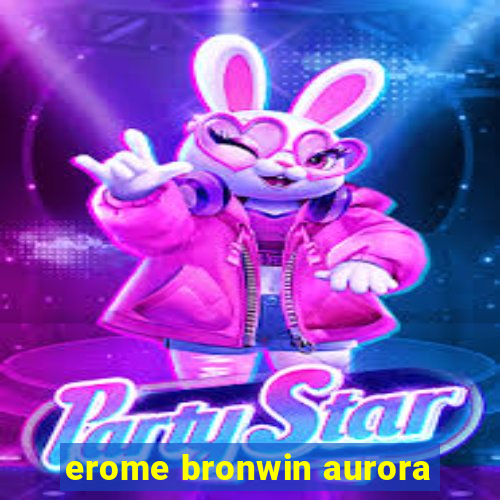 erome bronwin aurora